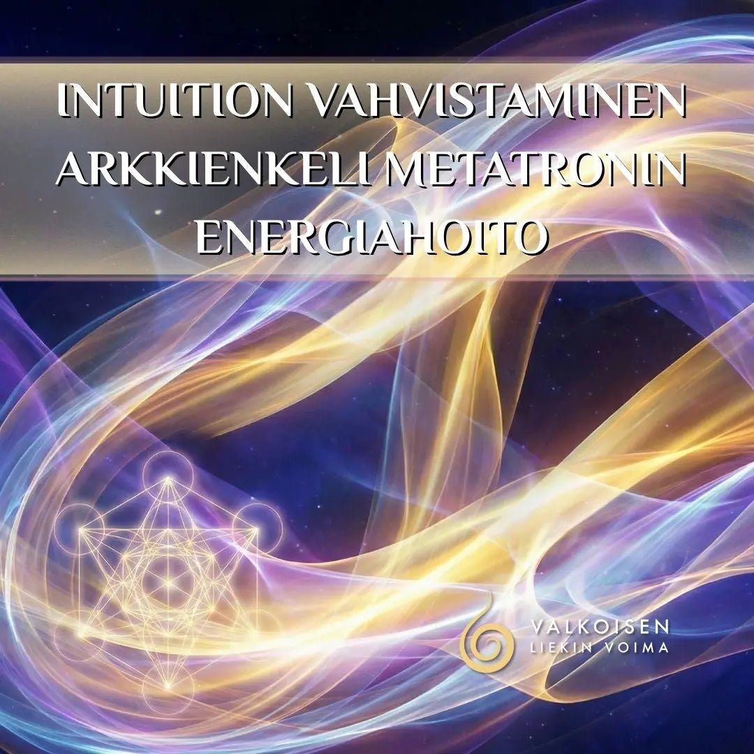 LIVEHOITO 2.2. - Intuition vahvistaminen - Metatronin energiahoito (tallenne jää) - Valkoisen Liekin Voima