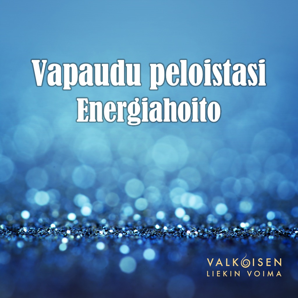 Vapaudu peloistasi - energiahoito